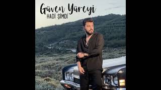 Güven Yüreyi - Hadi Şimdi 2021 Resimi