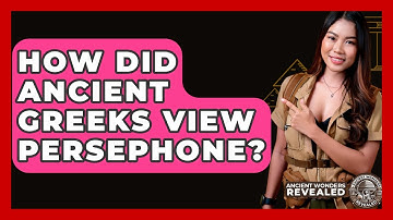 How Did Ancient Greeks View Persephone? - Ancient Wonders Revealed
