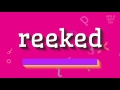 REEKED How To Pronounce It REEKED How To Pronounce It