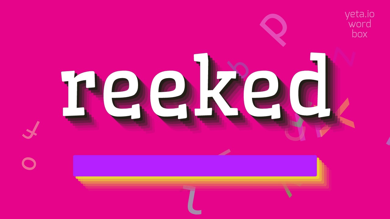 REEKED - How to pronounce it?