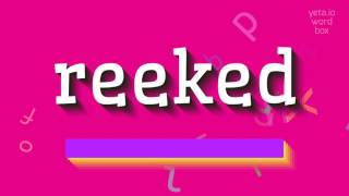 REEKED - How to pronounce it?