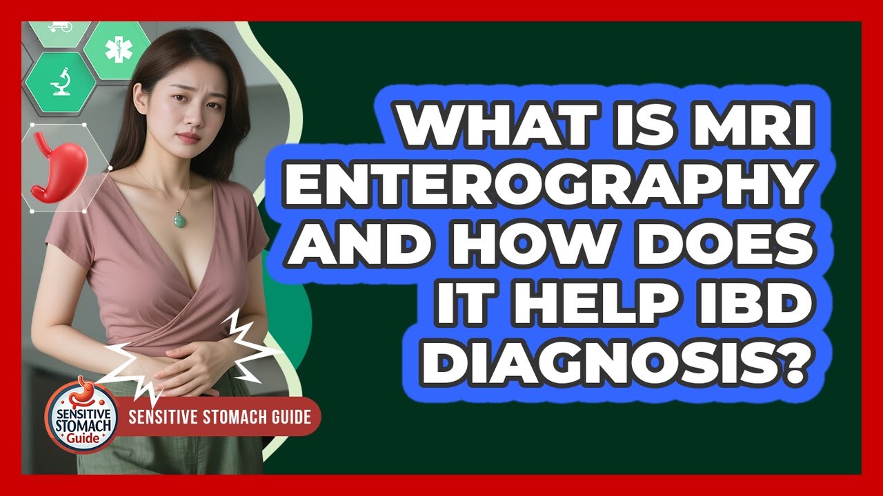 What Is MRI Enterography And How Does It Help IBD Diagnosis? - Sensitive Stomach Guide