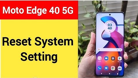 How to reset system setting, Moto edge 40 5G me system setting reset kaise karen