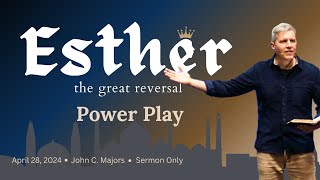 Esther 1 | Power Play | Sermon Only