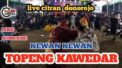 KEWAN KEWAN DAN ATRAKSI TOPENG KAWEDAR TUK SONGO BOROBUDUR LIVE CITRAN DONOROJO MERTOYUDAN