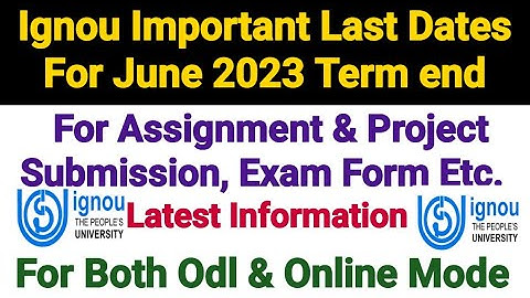 Ignou Latest Last Dates For June 2023 Term end || For Assignment, Project, Exam Form etc.