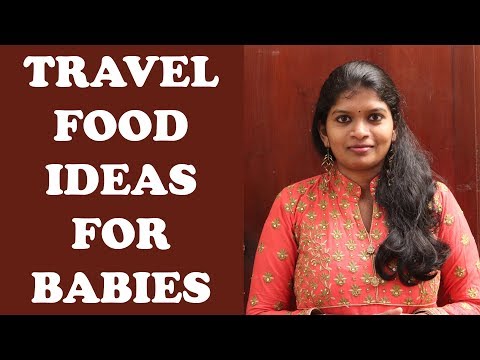 நீண்ட பயணங்கள் போது குழந்தைகளுக்கேற்ற உணவுகள் | TRAVEL FOOD IDEAS FOR BABIES in tamil நீண்ட பயணங்கள் போது குழந்தைகளுக்கேற்ற உணவுகள் | TRAVEL FOOD IDEAS FOR BABIES in tamil