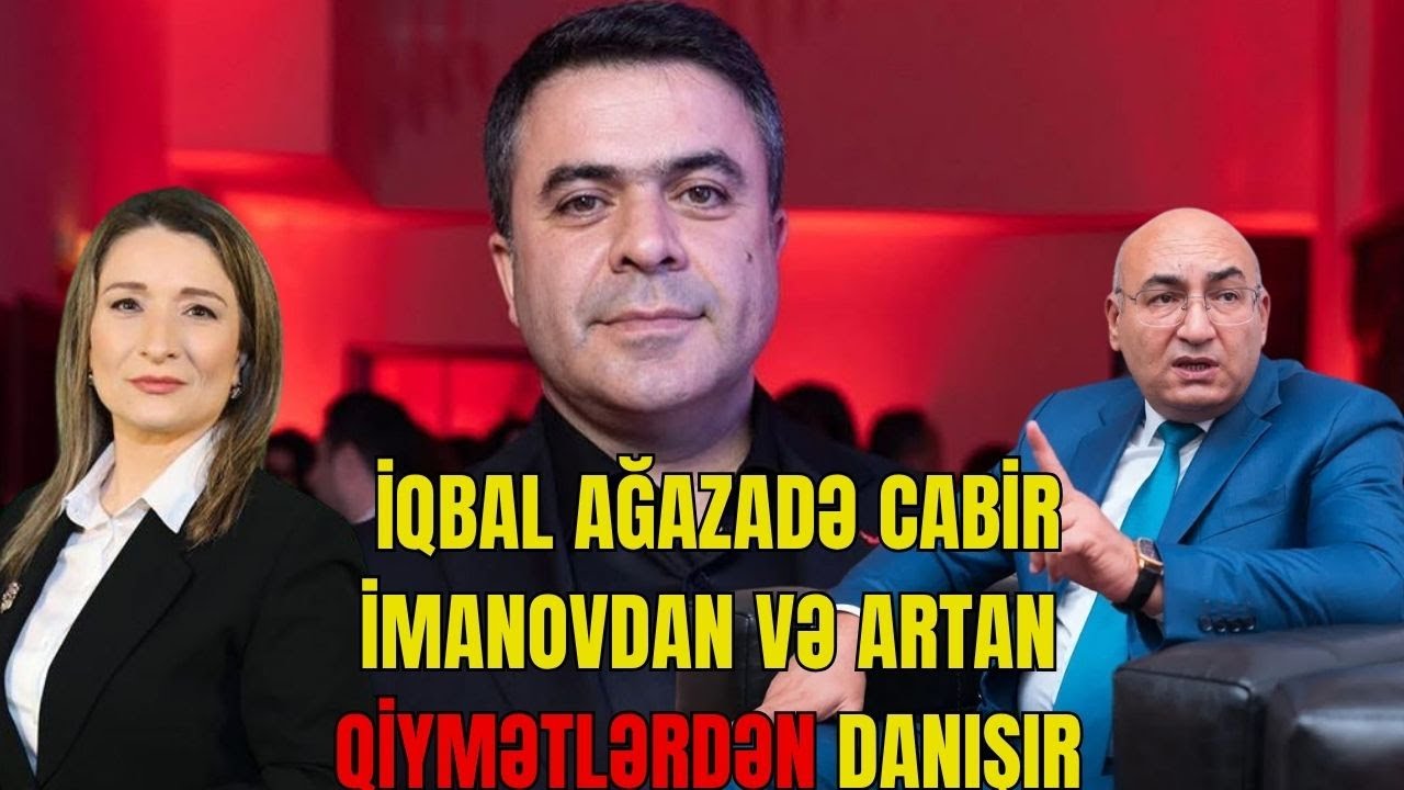  İqbal Ağazadədən ŞOK açıqlamalar: Bəli, Cabir İmanov... - LAF TV