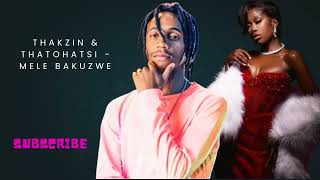 THAKZIN & THATOHATSI   MELE BAKUZWE