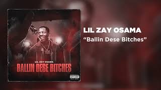 Lil Zay Osama - Ballin Dese Bitches [Official Audio]