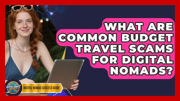 What Are Common Budget Travel Scams For Digital Nomads? - Digital Nomad Success Guide