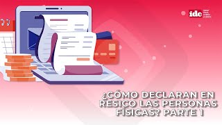 ¿Cómo declaran en RESICO las personas físicas? Parte 1