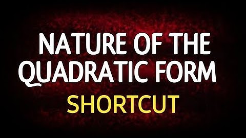 Nature of the Quadratic form | Shortcut