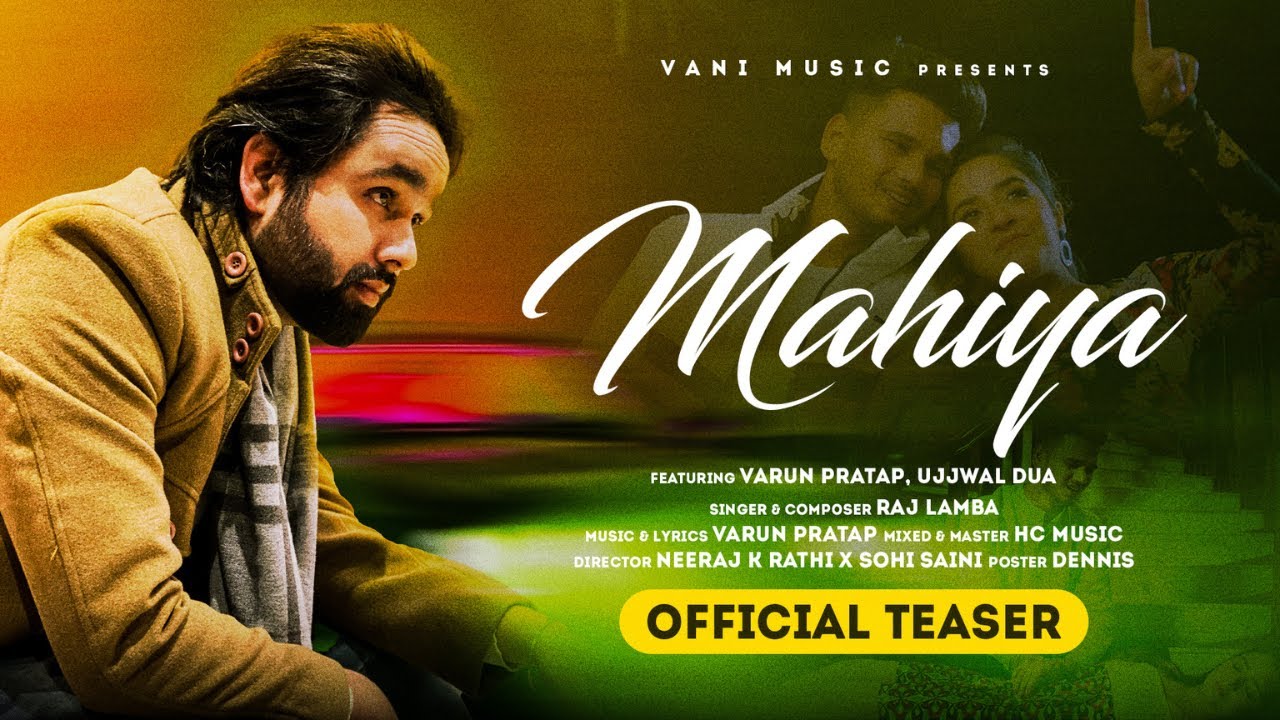 Mahiya Official Teaser | Raj Lamba | Varun Pratap,Ujjawal Dua