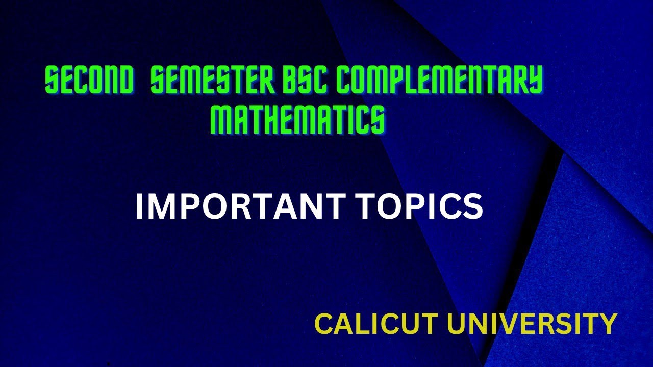 SECOND SEMESTER COMPLEMENTARY MATHEMATICS | IMPORTANT TOPICS | CALICUT ...