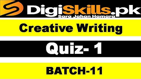 Creative writing quiz 1 batch 11 digiskills solution / Digiskills solved quiz creative writing quiz1