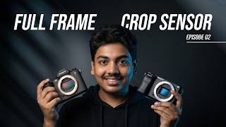 Full Frame Vs Crop Sensor | All You Need to Know | Back to Basics - EP 02 | RCs Album