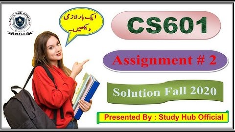 CS601 Assignment No 2 Solution Fall 2020 || Study Hub Official