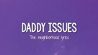 The Neighborhood - Daddy Issues (Lyrics)