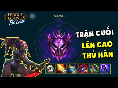 Liên Minh : Tốc Chiến | TRẬN CUỐI LÊN CAO THỦ RANK HÀN QUỐC | PHA LẬT KÈO SIÊU HAY