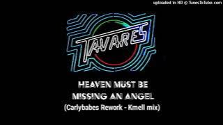 Tavares - Heaven Must Be Missing An Angel (Carlybabes Rework - Kmell mix)