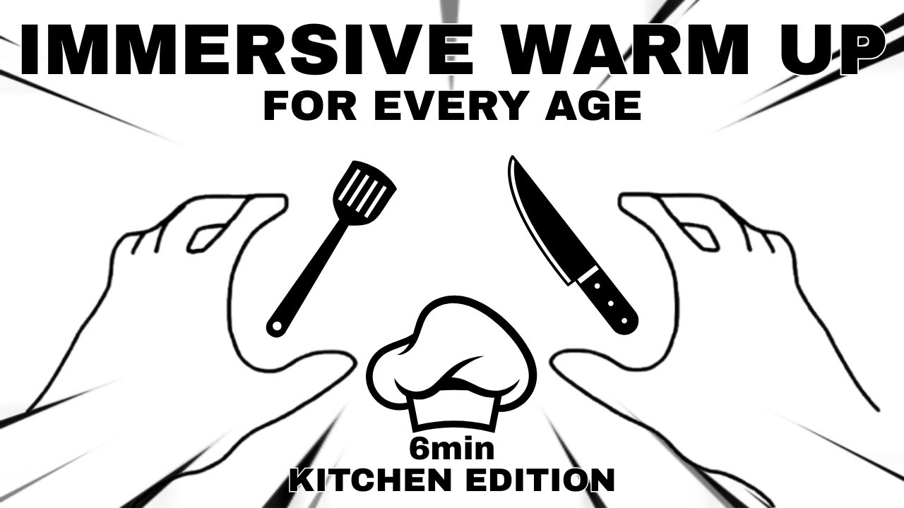 6 Minute Immersive And Interactive Warm Up For Everyone | High Quality | Kitchen Edition
