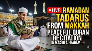 LIVE: Ramadan Tadarus from Makkah | Peaceful Quran Recitation in Masjid Al-Haram 🕋