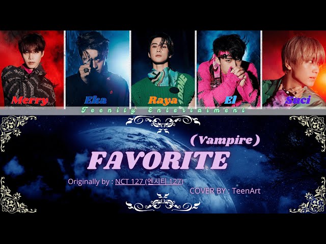 (Cover) NCT 127 엔시티 127 'Favorite (Vampire)' Cover By  TEENART (TEENITY ENTERTAINMENT) class=