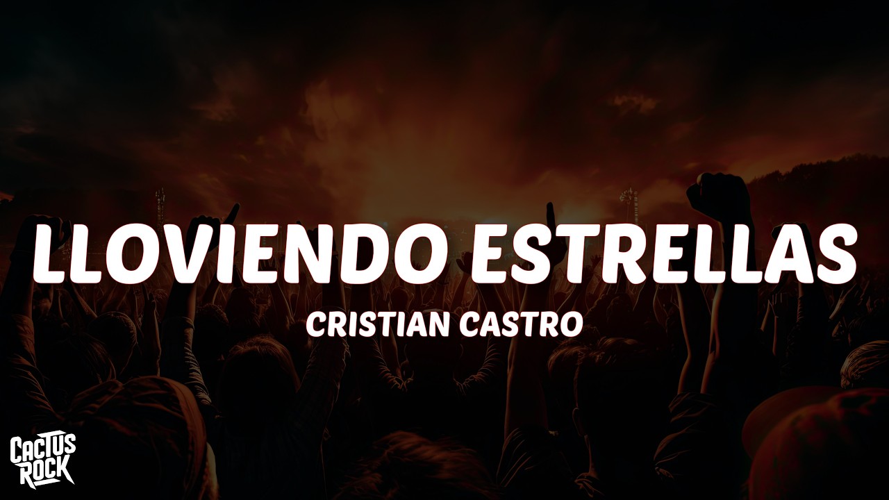 Cristian Castro - Lloviendo Estrellas (Letra/Lyrics)