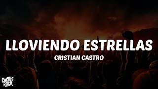 Cristian Castro - Lloviendo Estrellas (Letra/Lyrics)