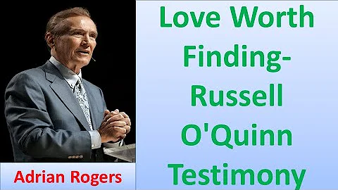 Love Worth Finding  Russell O'Quinn Testimony II A...