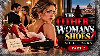 The Other Woman’s Shoes by Adele Parks | Part 2 | Full Audiobook | Mystery, Thriller & Suspense