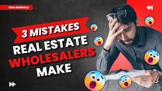 3 Mistakes Real Estate Wholesalers make