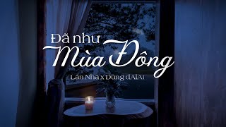 ĐÃ NHƯ MÙA ĐÔNG - Lân Nhã (ST: Dũng dAlAt) | Official Music Video