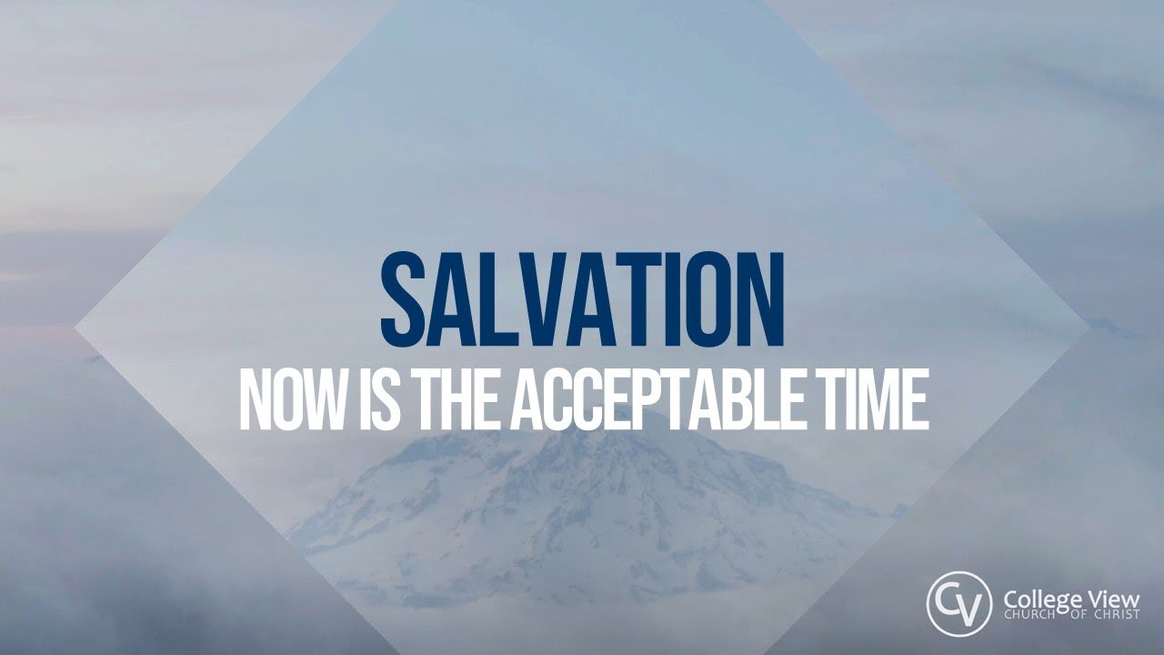Bible Now Is The Day Of Salvation