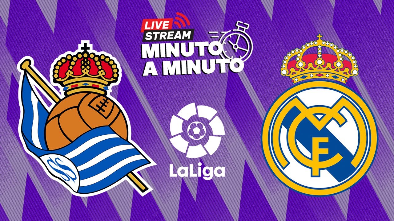 ⏱️ MINUTO A MINUTO | Real Sociedad vs Real Madrid | LaLiga - YouTube