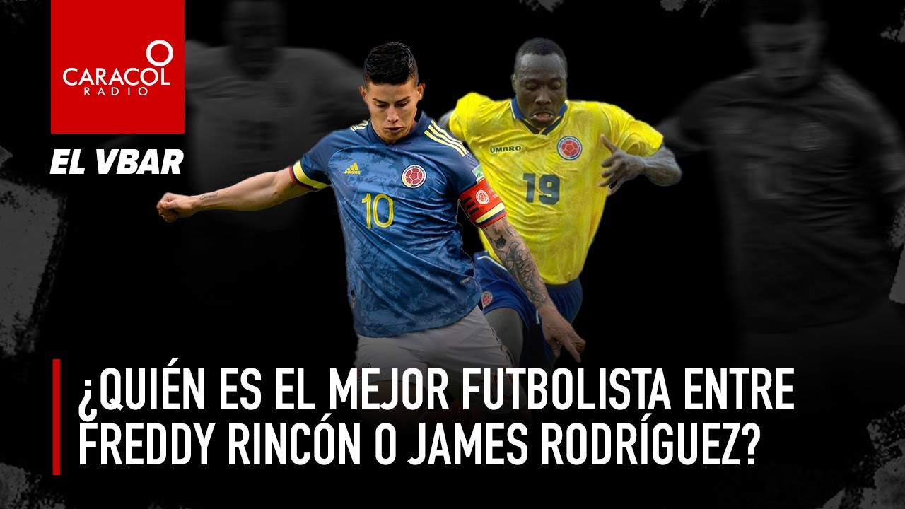 EL VBAR - ¿Quién es el mejor futbolista entre Freddy Rincón o James Rodríguez? - YouTube