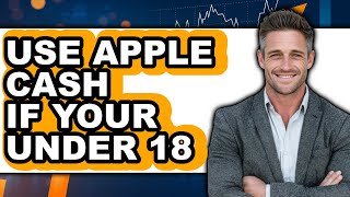 How to Use Apple Cash If Your Under 18 - Easy Guide