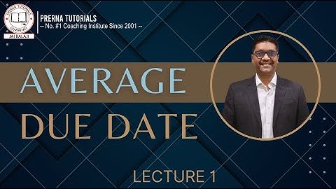 CA/CMA FOUNDATION || AVERAGE DUE DATE LECTURE-1 BY RAMESH GUPTA SIR || PRERNA TUTORIALS #ca