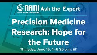 NAMI Ask the Expert: Precision Medicine Research: Hope for the Future