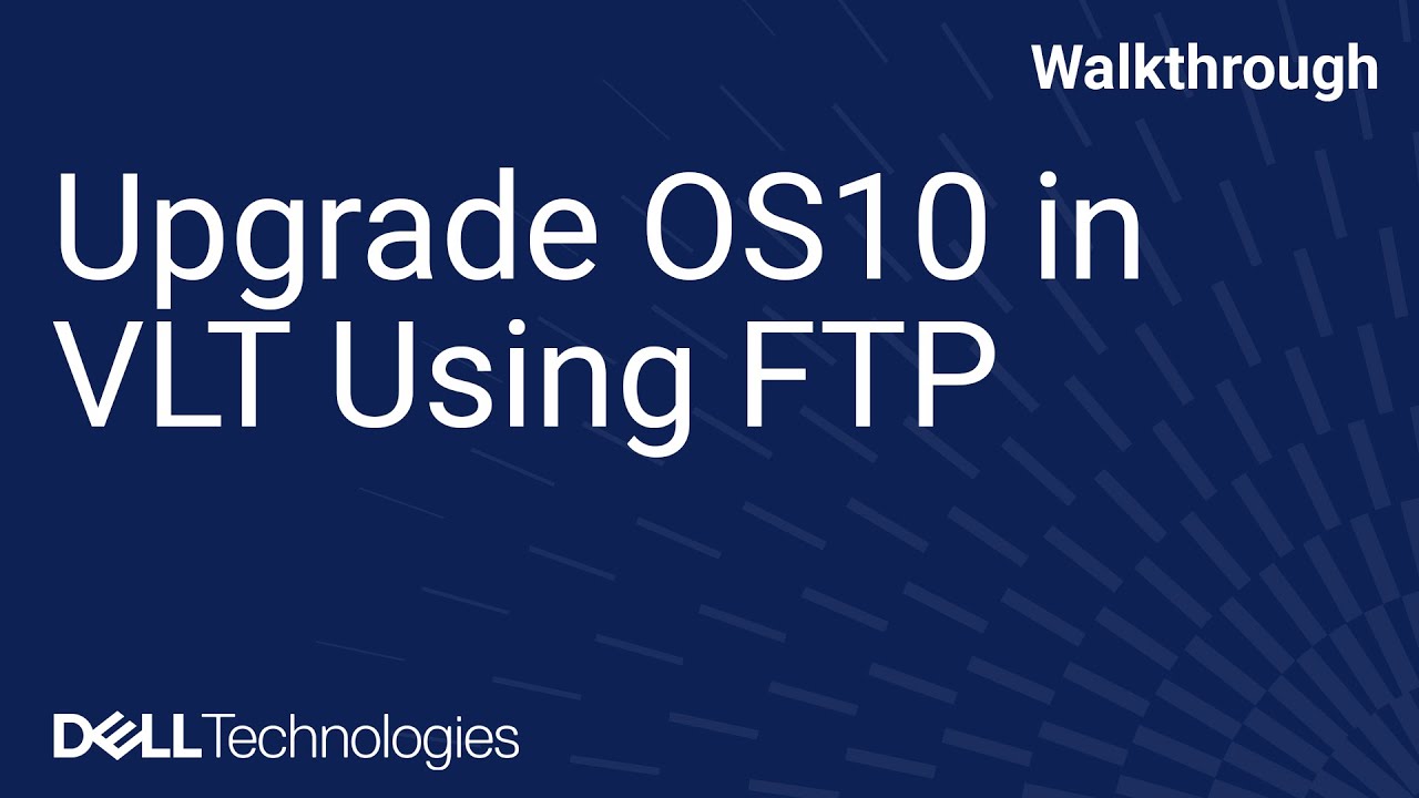 Upgrade SmartFabric OS10 in VLT Using an FTP Server