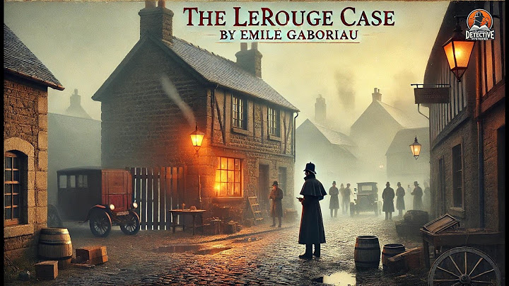 🔍 The Lerouge Case by Emile Gaboriau | Classic Detective Mystery 🕵️‍♂️📚
