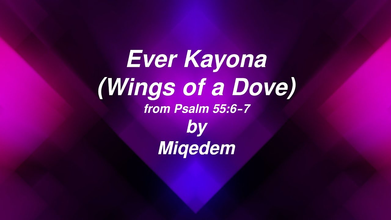 ever-kayona-wings-of-a-dove-from-psalm-55-6-7-lyric-video-by-miqedem