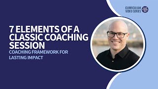 The 7 Must-Have Elements of Every Powerful Coaching Session | Coaching Framework for Lasting Impact