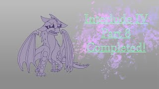 Interlude IV Part 8 || COMPLETED! ||