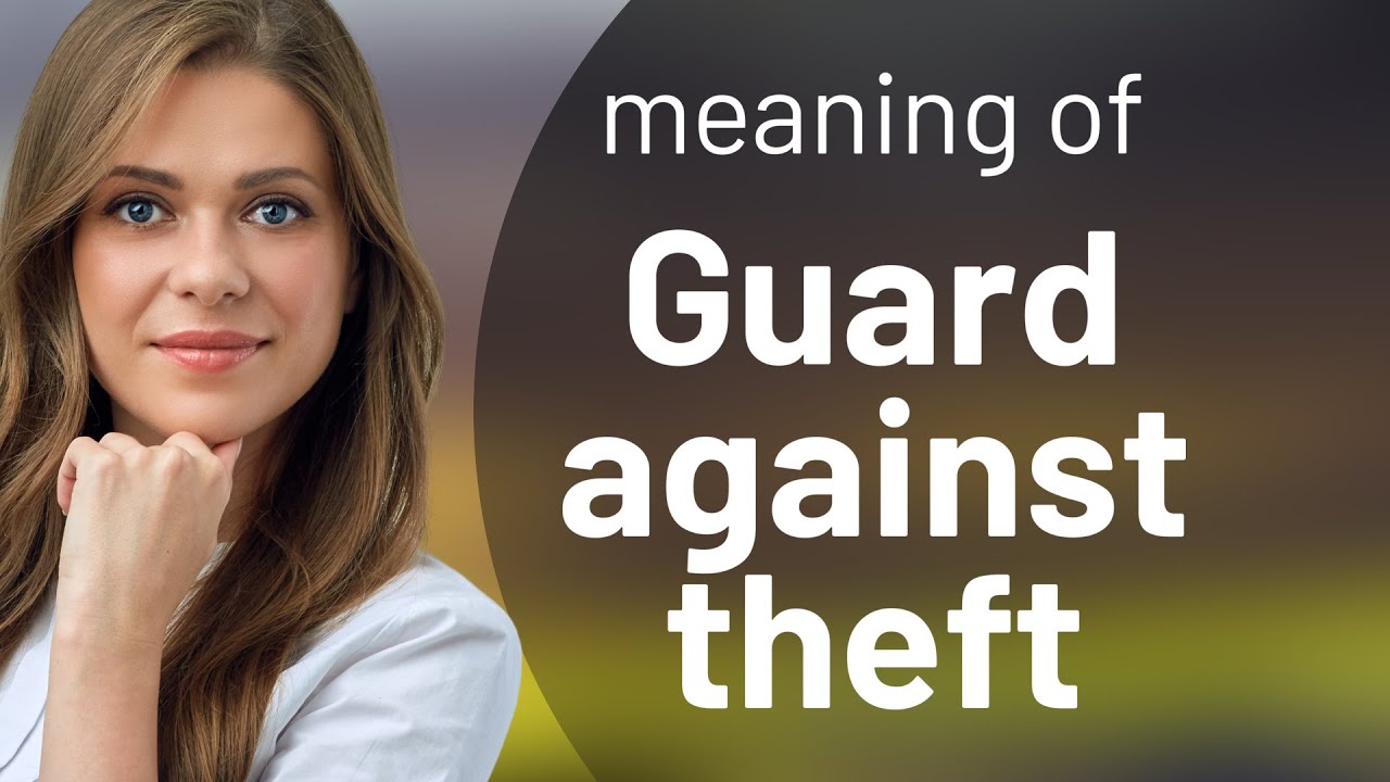 Safeguard Your Belongings: Understanding "Guard Against Theft"