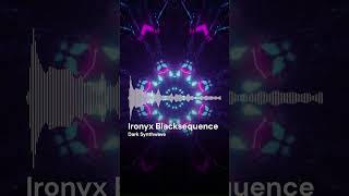 Dark Synthwave | Ironyx Blacksequence (Short)