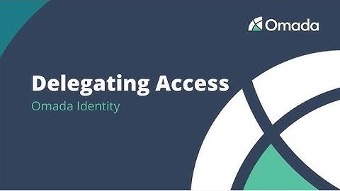 Omada Identity | Delegating Access