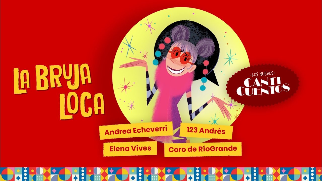 La Bruja Loca (Los Nuevos Canticuentos), Andrea Echeverri, 123 Andres - Mundo Canticuentos