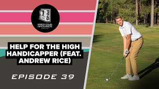 Episode 39: Help for the High Handicapper (Feat. Andrew Rice)